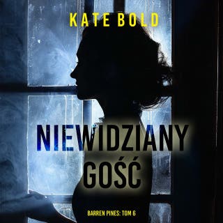 Niewidziany gość (Barren Pines: Tom 6) – okładka audiobooka, autor Kate Bold