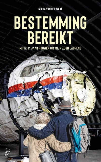 Bestemming bereikt: MH17: 11 jaar rouwen om mijn zoon Laurens – omslag van het luisterboek van Gerda van der Waal