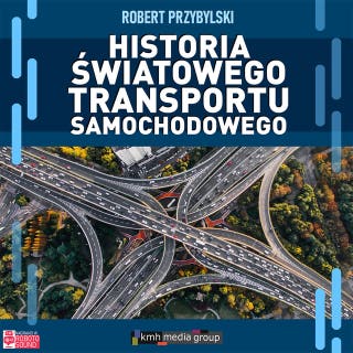 Historia światowego transportu samochodowego – okładka audiobooka, autor Robert Przybylski