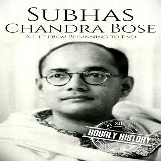 Subhas Chandra Bose: A Life from Beginning to End