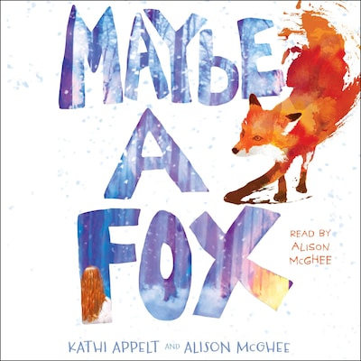Maybe a Fox – omslag til lydbogen af Alison McGhee, Kathi Appelt