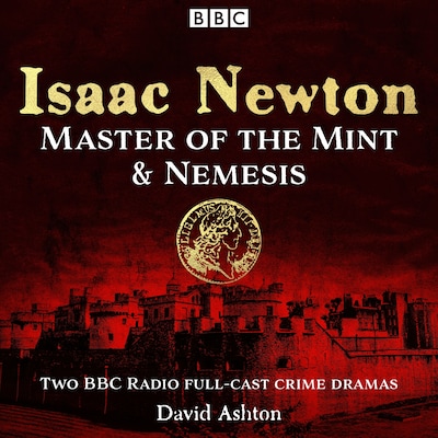 Isaac Newton: Master of the Mint & Nemesis – omslag til lydbogen af David Ashton