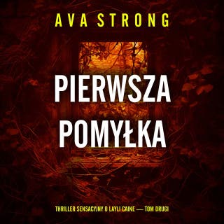 Pierwsza pomyłka (Thriller sensacyjny o Layli Caine — Tom drugi) – okładka audiobooka, autor Ava Strong