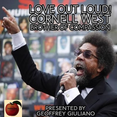 Love Out Loud! Cornel West; Brother of Compassion