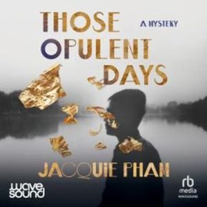Those Opulent Days – okładka audiobooka, autor Jacquie Pham