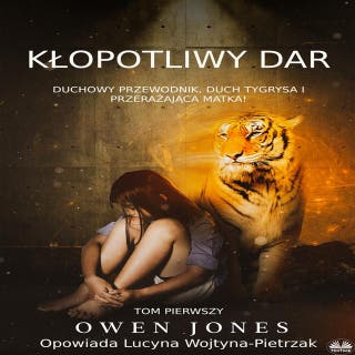 Kłopotliwy Dar: Duchowy Przewodnik, Duch Tygrysa I Przerażająca Matka! – okładka audiobooka, autor Owen Jones