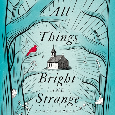 All Things Bright and Strange