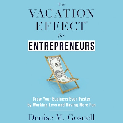 The Vacation Effect® for Entrepreneurs – omslag til lydbogen af Denise M. Gosnell