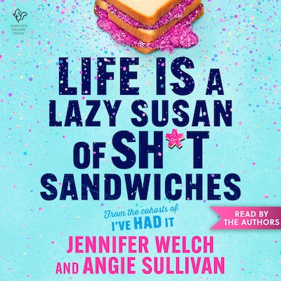 Life Is a Lazy Susan of Sh*t Sandwiches – omslag van het luisterboek van Jennifer Welch, Angie Sullivan