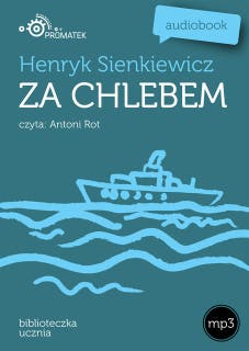 Za chlebem – okładka audiobooka, autor Henryk Sienkiewicz