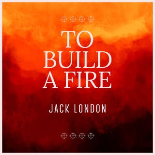 To Build a Fire