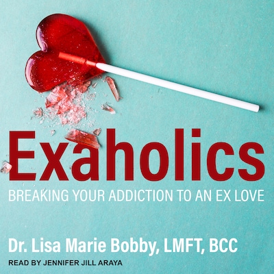 Exaholics – omslag til lydbogen af Dr. Lisa Marie Bobby, LMFT, BCC