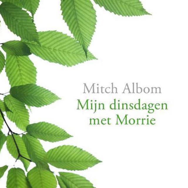 Mijn dinsdagen met Morrie: een oude man, een jonge man en de lessen van het leven