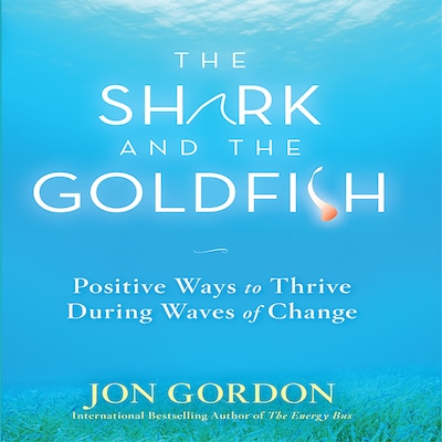 The Shark and the Goldfish – omslag til lydbogen af Jon Gordon
