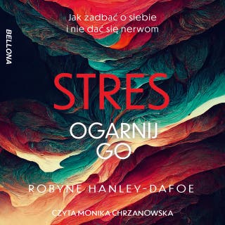 Stres. Ogarnij go – okładka audiobooka, autor Robyne Hanley-Dafoe