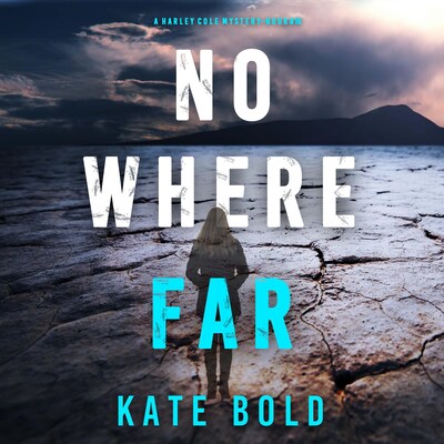 Nowhere Far (A Harley Cole FBI Suspense Thriller—Book 16) – omslag til lydbogen af Kate Bold