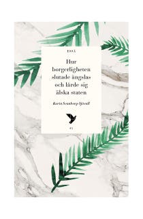 Hur borgerligheten slutade ängslas och lärde sig älska staten – omslag till ljudboken av Karin Svanborg-Sjövall