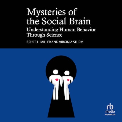 Mysteries of the Social Brain – omslag til lydbogen af Bruce L. Miller, Virginia Sturm