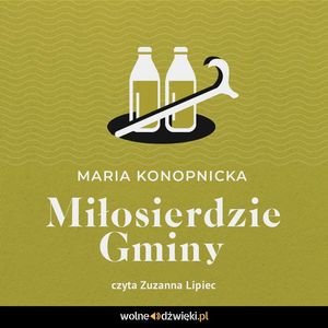 Miłosiedzie gminy – okładka audiobooka, autor Maria Konopnicka