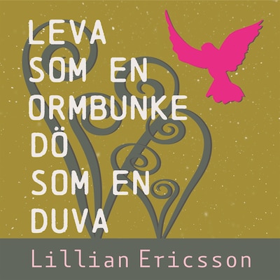 Leva som en ormbunke, dö som en duva – omslag till ljudboken av Lillian Ericsson
