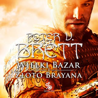 Wielki Bazar. Złoto Brayana – okładka audiobooka, autor Peter V. Brett