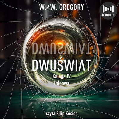 Dwuświat. Księga IV. Odnowa – okładka audiobooka, autor Wojciech Wolnicki