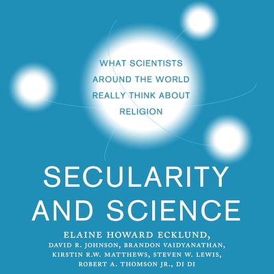 Secularity and Science – omslag til lydbogen af Elaine Howard Ecklund, David R. Johnson, Brandon Vaidyanathan