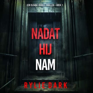 Nadat Hij Nam (Een Sloane Riddle Thriller—Boek 1)