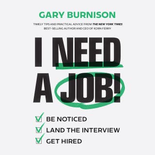 I Need a Job: Be Noticed. Land the Interview. Get Hired. – omslag till ljudboken av Gary Burnison