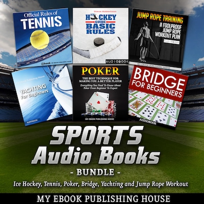 Sports Audio Books Bundle: Ice Hockey, Tennis, Poker, Bridge, Yachting and Jump Rope Workout