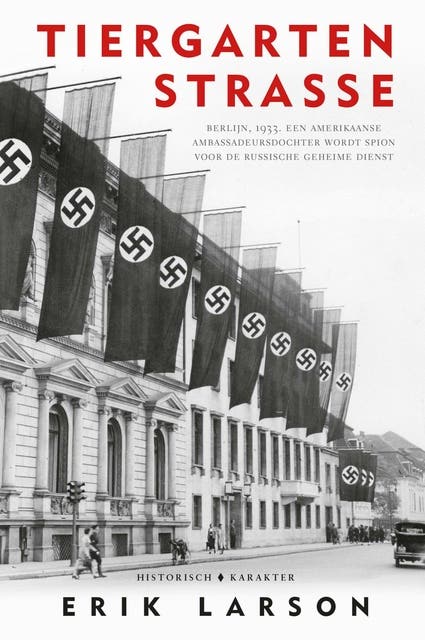 Tiergartenstrasse: Berlijn, 1933. Een Amerikaanse ambassadeursdochter wordt spion voor de Russische geheime dienst