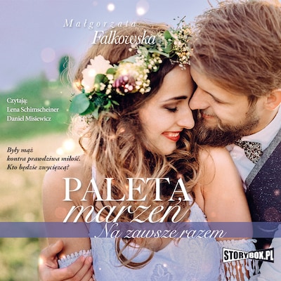 Paleta marzeń. Tom 3. Na zawsze razem