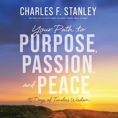 Your Path to Purpose, Passion, and Peace – omslag til lydbogen af Charles F. Stanley