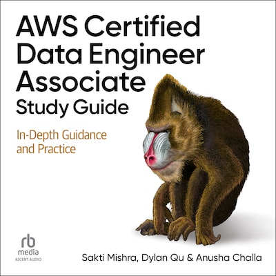 AWS Certified Data Engineer Associate Study Guide – omslag til lydbogen af Sakti Mishra, Dylan Qu, Anusha Challa
