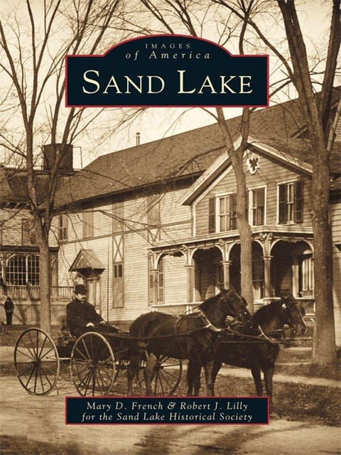 Sand Lake – omslag til lydbogen af Mary D French, Sand Lake Historical Society, Robert J Lilly