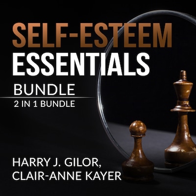 Self-Esteem Essentials Bundle, 2 in 1 Bundle – omslag til lydbogen af Clair-Anne Kayer, Harry J. Gilor