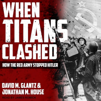 When Titans Clashed – omslag til lydbogen af David M. Glantz, Jonathan M. House