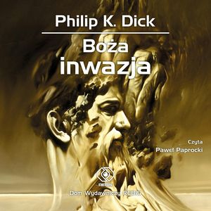 Boża inwazja – okładka audiobooka, autor Philip K. Dick