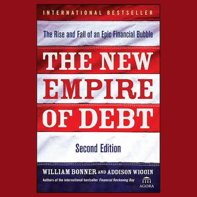 The New Empire of Debt – omslag til lydbogen af William Bonner, Addison Wiggin