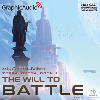 The Will To Battle (1 of 2) [Dramatized Adaptation] – omslag til lydbogen af Ada Palmer