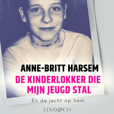 De kinderlokker die mijn jeugd stal - En de jacht op hem