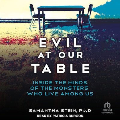 Evil at Our Table – omslag til lydbogen af Samantha Stein, PsyD