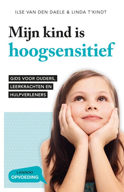 Mijn kind is hoogsensitief: Gids voor ouders, leerkrachten en hulpverleners – omslag van het luisterboek van Ilse Van den Daele,Linda T'Kindt