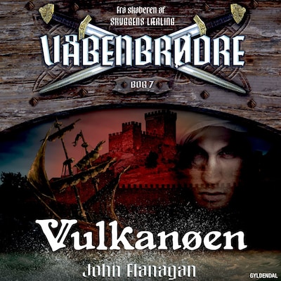 Våbenbrødre 7 - Vulkanøen – omslag til lydbogen af John Flanagan