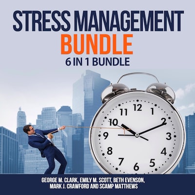 Stress Management Bundle, 6 in 1 Bundle – omslag til lydbogen af Scamp Matthews, Mark J. Crawford, George M. Clark