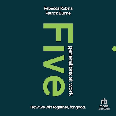 Five Generations at Work – omslag til lydbogen af Rebecca Robins, Patrick Dunne