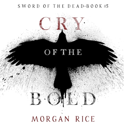 Cry of the Bold (Sword of the Dead—Book Five)