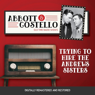 Abbott and Costello: Trying to Hire the Andrews Sisters