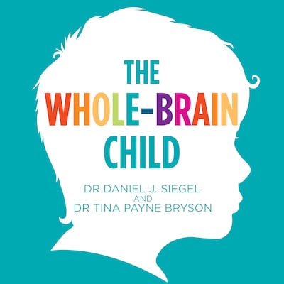 The Whole-Brain Child – omslag til lydbogen af Tina Payne Bryson, Daniel Siegel