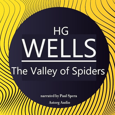 H. G. Wells : The Valley of Spiders